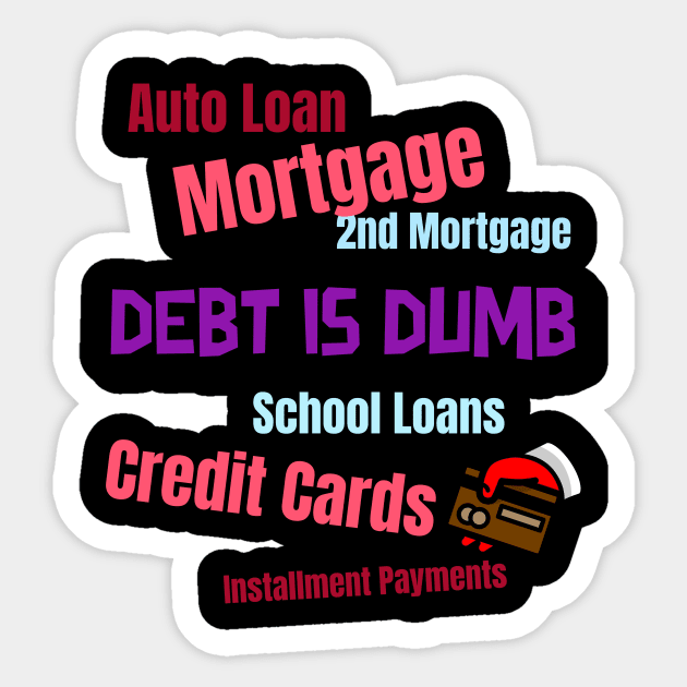 Debt is dumb Sticker by DiMarksales